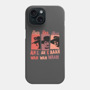 Sergio Leone`s „The good the Bad and the Ugly“ - Ennio Morricone Theme „ah e ah e ahh wah wah wah“ Phone Case