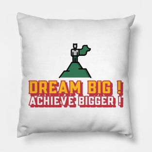 Dream Big! Achieve Bigger! Pillow