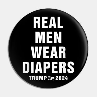 Real Men Wear Diapers Trump 2024 Pin