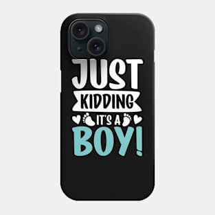 Just Kidding It's a Boy Phone Case