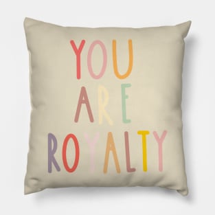 You Are Royalty Pillow