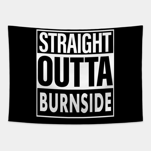 Burnside Name Straight Outta Burnside Tapestry by ThanhNga