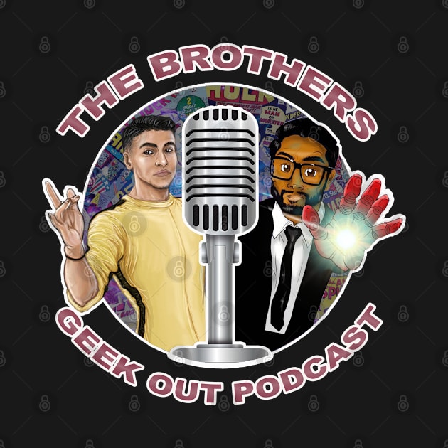 The Brothers Geek Out Podcast T-Shirts by The Brothers Geek Out Podcast