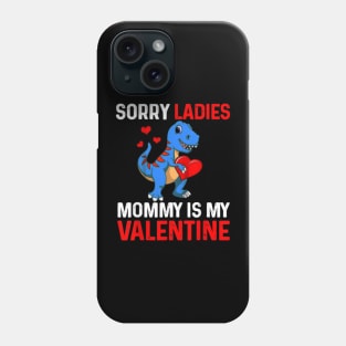 Sorry Ladies Mommy Is My Valentine Phone Case