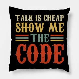 Talk Is Cheap Show Me The Code Pillow