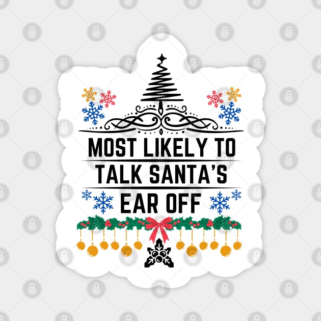 Most Likely to Talk Santa's Ear Off - Christmas Hilarious Saying Gift Magnet by KAVA-X