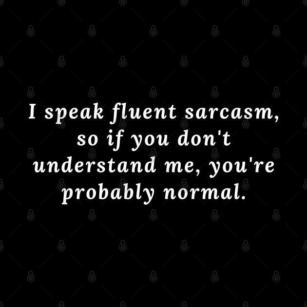 I speak fluent sarcasm by Pajosy Original