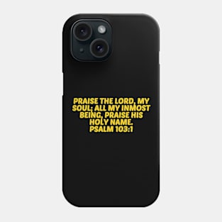 Bible Verse Psalm 103:1 Phone Case