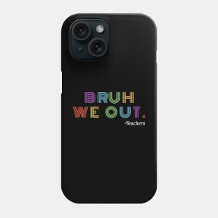 Bruh We Out - Colorful Phone Case