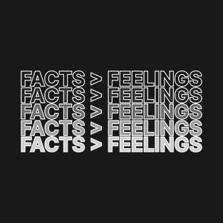 FACTS > FEELINGS T-Shirt