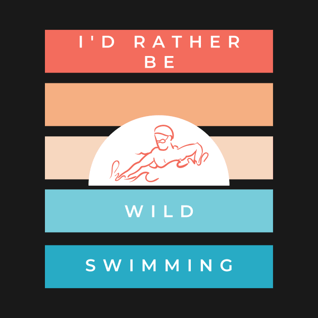 I'd rather be wild swimming vintage retro design for those that love swimming in nature by BlueLightDesign