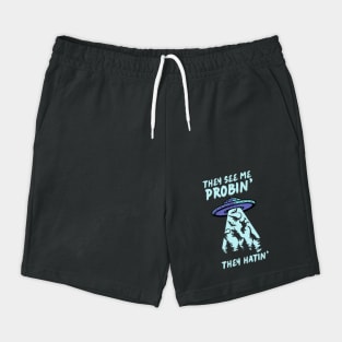 They See Me Probin They Hatin UFO Abduction Shorts