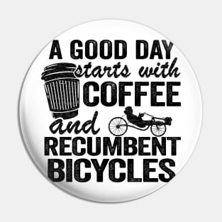 A Good Day Starts With Coffee And Recumbent Bicycles Funny Recumbent Bike Pin