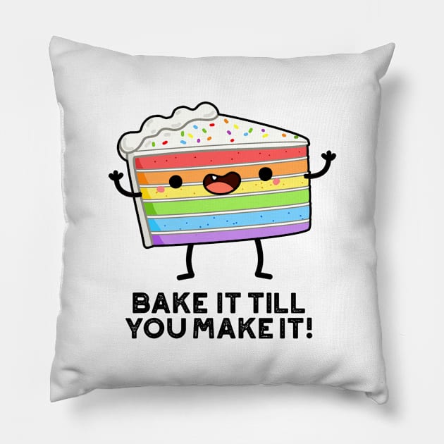 Bake It Till YOU Make It Cute Baking Pun Pillow by punnybone