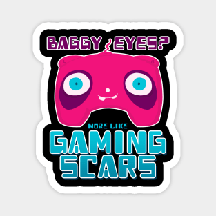 baggy eyes gaming scars Magnet