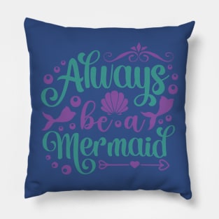 always be a mermaid2 Pillow