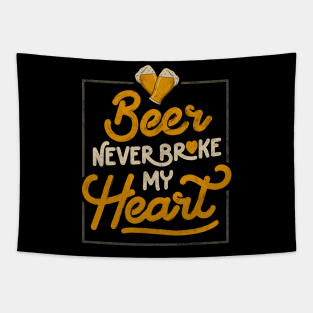 Beer Never Broke My Heart - Funny Valentines Quote Gift Tapestry