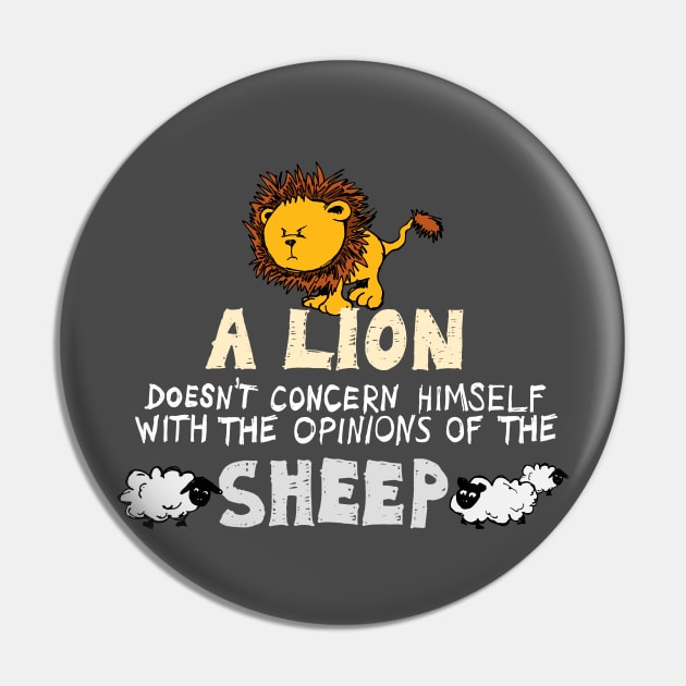 A Lion Doesn't Concern Himself with the Opinions of the Sheep (2) Pin by NerdShizzle