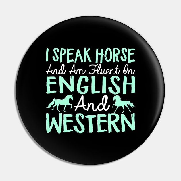 I Speak Horse And Am Fluent In English And Western - Horses Pin by fromherotozero