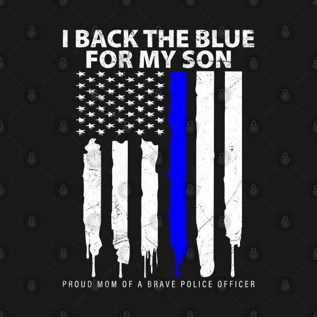 I back the blue for my son proud mom of a brave police officer gift by angel