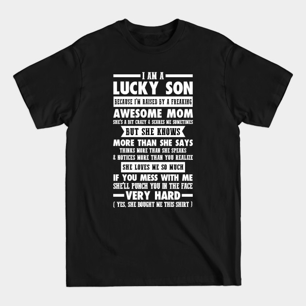 Discover I AM A LUCKY SON BECAUSE I'M RAISED BY A FREAKING AWESOME MOM - Awesome Mom Gifts - T-Shirt