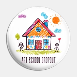 Art School Dropout Pin