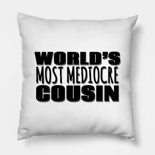 World's Most Mediocre Cousin Pillow