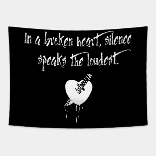 In a broken heart, silence speaks the loudest. Tapestry