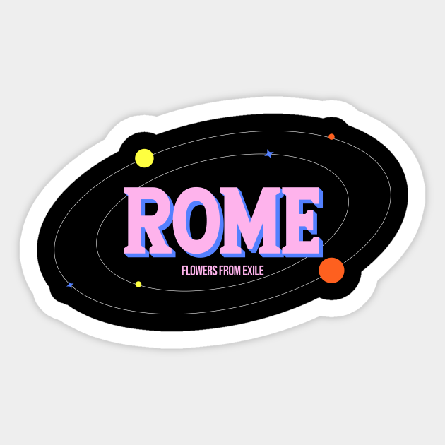 Flowers From Exile ROME - Flowers From Exile Rome - Sticker | TeePublic