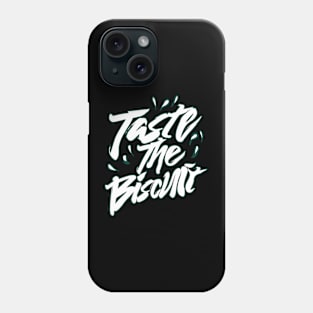 Taste The Biscuit Phone Case