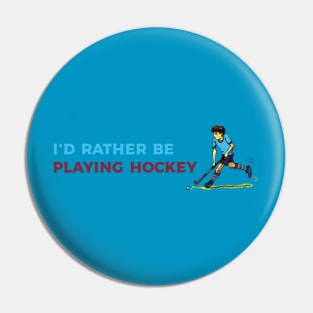 I'd rather be playing hockey Pin