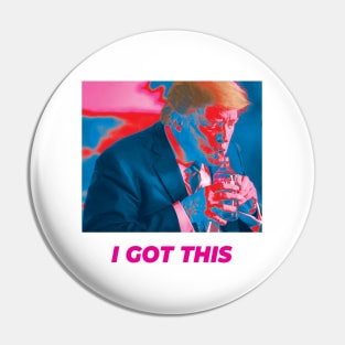 Trump - I got this Pin