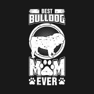 Best Bulldog Mom Ever T-Shirt