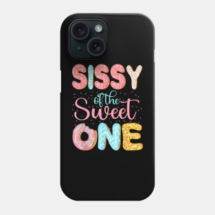 Sissy Of The Sweet One Sister Donuts Family Matching Party Phone Case