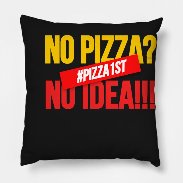 No Pizza No Idea, Pizza Design for pizza addict. Pillow by A -not so store- Store