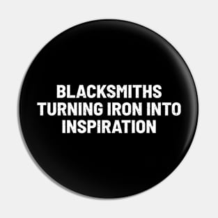 Blacksmiths Turning Iron into Inspiration Pin