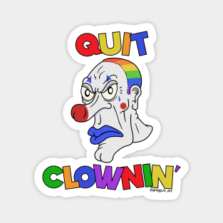 Quit Clowning Magnet