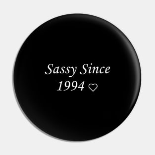 sassy since 1994 Pin