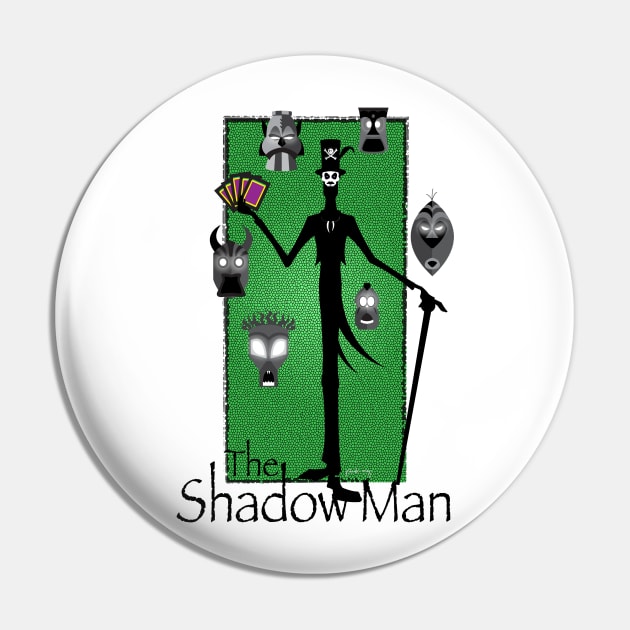 The Shadow Man Pin by amadeuxway