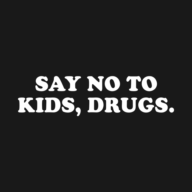 Say No To Kids, Drugs by anupasi