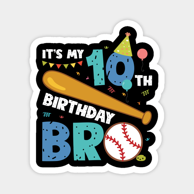 It's My 10th Birthday Bro Tee Birthday Boy Gift 10 Year Old Birthday Tee Custom Baseball Birthday Tee Magnet by inksplashcreations