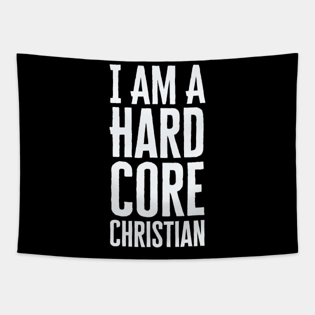 I Am A Hardcore Christian Tapestry by HobbyAndArt