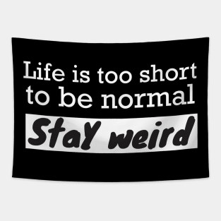 Life is too short stay weird Tapestry