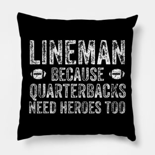 Lineman Because Quarterbacks Need Heroes Football Linemen Pillow