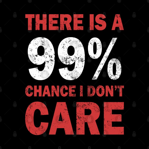 There Is A 99% Chance I Don't Care by CF.LAB.DESIGN