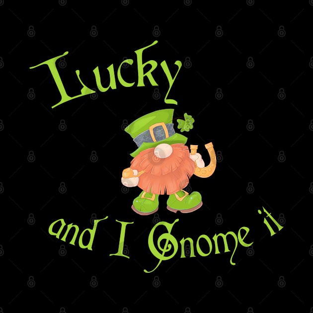 Lucky and I Gnome It St Patrick's Day by Wanderer Bat