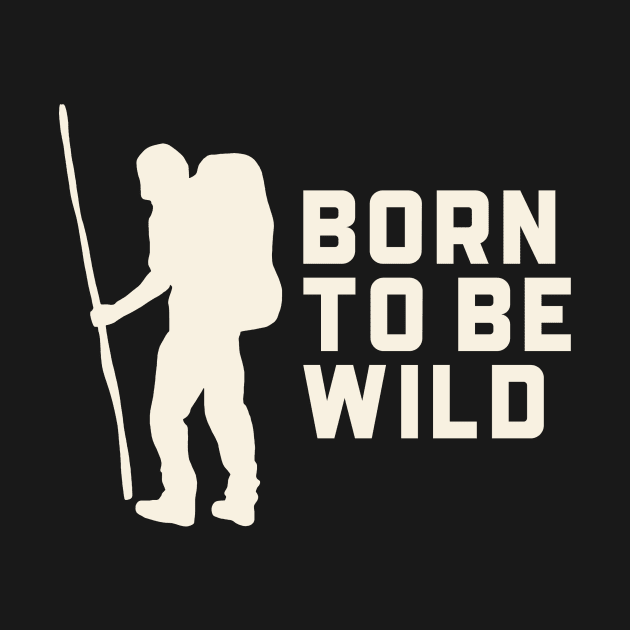 Born to be Wild Hiking Outdoors Funny Hiking Adventure Hiking by TV Dinners