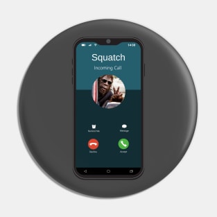 Squatch is calling Pin