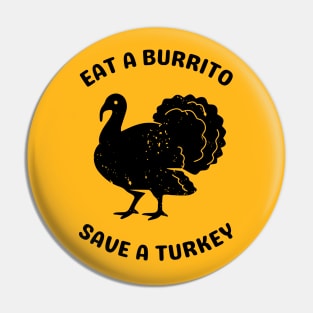 Eat a Burrito Save a Turkey Pin