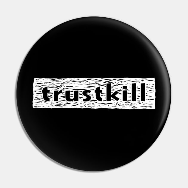 Trustkill Records Pin by MindsparkCreative